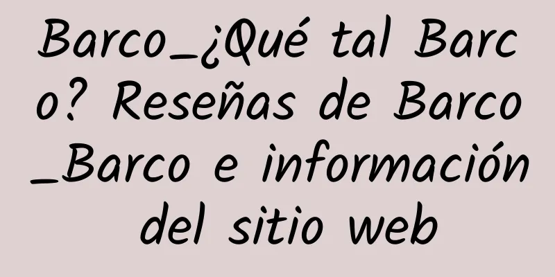 Barco_¿Qué tal Barco? Reseñas de Barco_Barco e información del sitio web