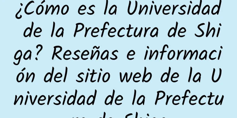 ¿Cómo es la Universidad de la Prefectura de Shiga? Reseñas e información del sitio web de la Universidad de la Prefectura de Shiga