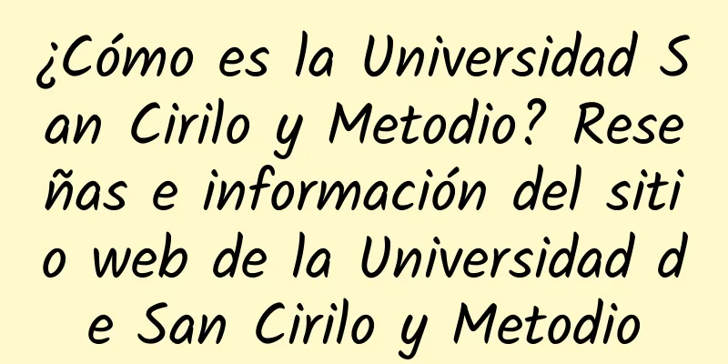 ¿Cómo es la Universidad San Cirilo y Metodio? Reseñas e información del sitio web de la Universidad de San Cirilo y Metodio