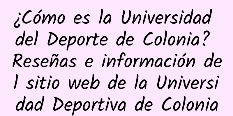 ¿Cómo es la Universidad del Deporte de Colonia? Reseñas e información del sitio web de la Universidad Deportiva de Colonia