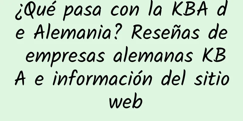 ¿Qué pasa con la KBA de Alemania? Reseñas de empresas alemanas KBA e información del sitio web