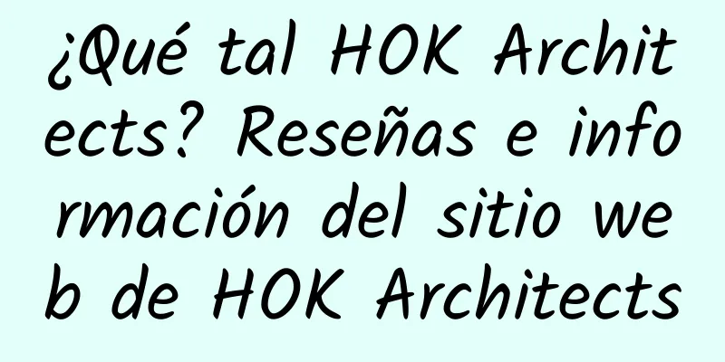¿Qué tal HOK Architects? Reseñas e información del sitio web de HOK Architects