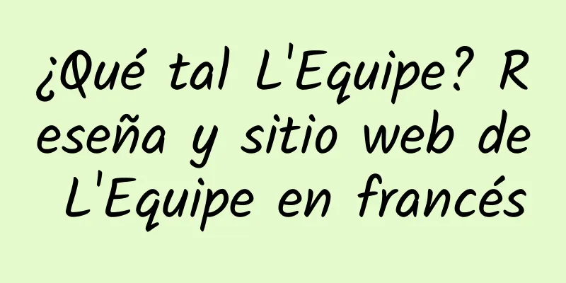 ¿Qué tal L'Equipe? Reseña y sitio web de L'Equipe en francés