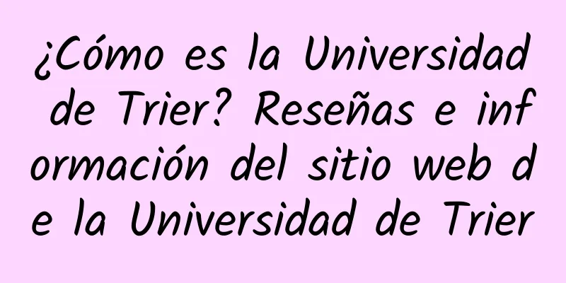 ¿Cómo es la Universidad de Trier? Reseñas e información del sitio web de la Universidad de Trier