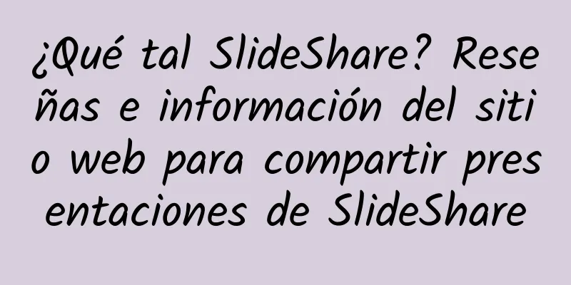 ¿Qué tal SlideShare? Reseñas e información del sitio web para compartir presentaciones de SlideShare