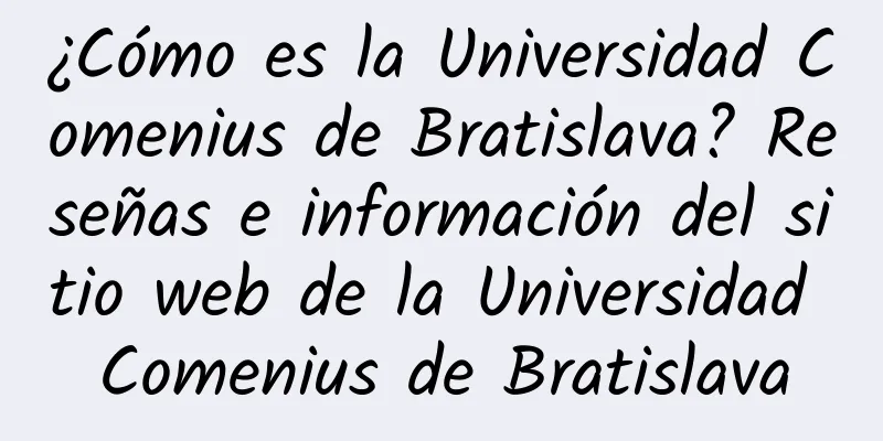 ¿Cómo es la Universidad Comenius de Bratislava? Reseñas e información del sitio web de la Universidad Comenius de Bratislava