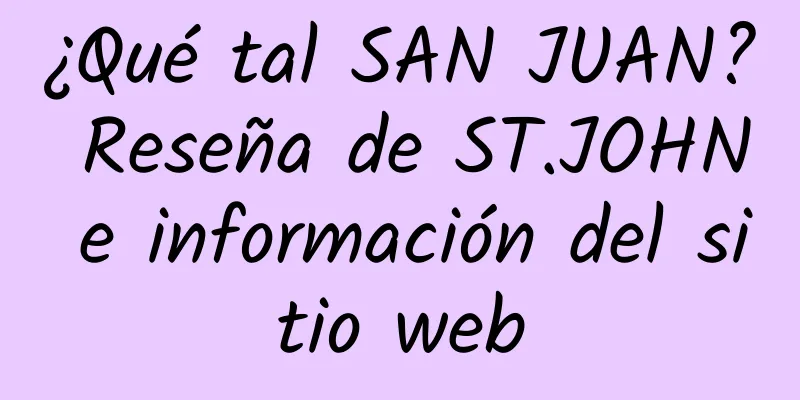 ¿Qué tal SAN JUAN? Reseña de ST.JOHN e información del sitio web