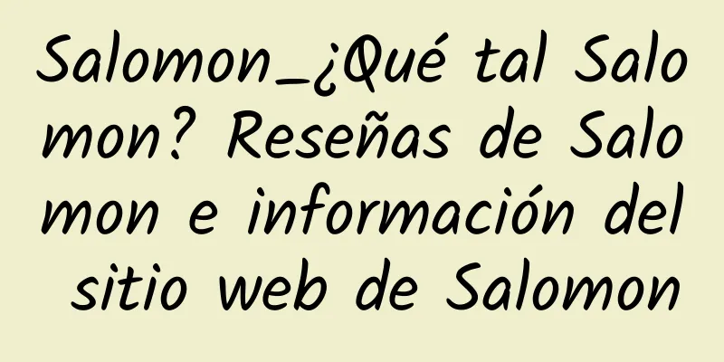 Salomon_¿Qué tal Salomon? Reseñas de Salomon e información del sitio web de Salomon
