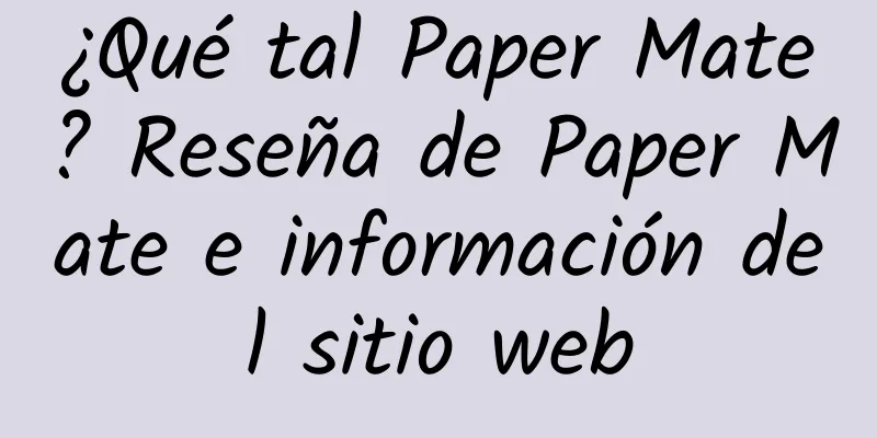 ¿Qué tal Paper Mate? Reseña de Paper Mate e información del sitio web