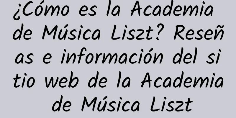 ¿Cómo es la Academia de Música Liszt? Reseñas e información del sitio web de la Academia de Música Liszt