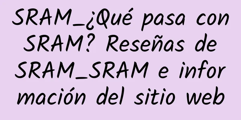 SRAM_¿Qué pasa con SRAM? Reseñas de SRAM_SRAM e información del sitio web
