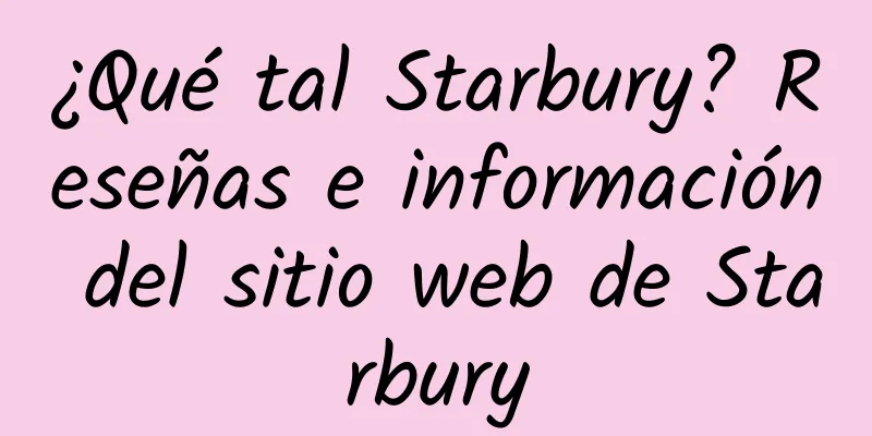 ¿Qué tal Starbury? Reseñas e información del sitio web de Starbury