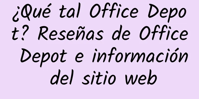 ¿Qué tal Office Depot? Reseñas de Office Depot e información del sitio web