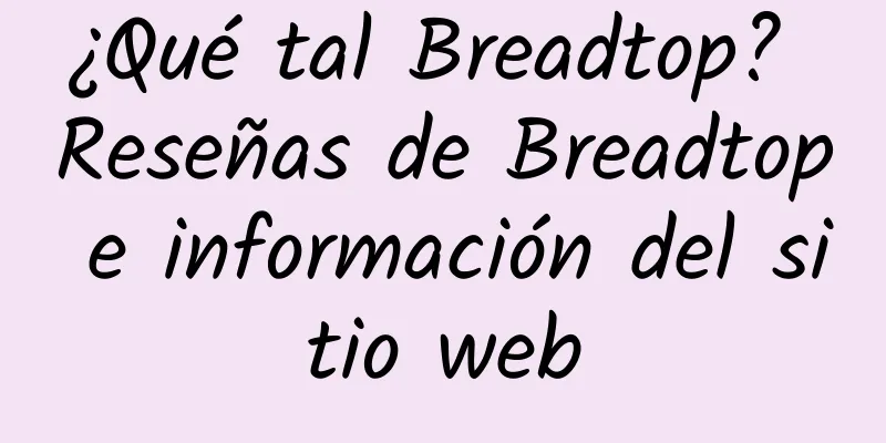 ¿Qué tal Breadtop? Reseñas de Breadtop e información del sitio web