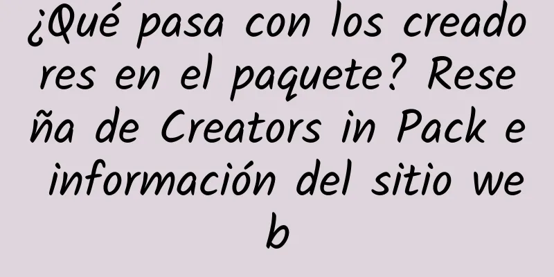 ¿Qué pasa con los creadores en el paquete? Reseña de Creators in Pack e información del sitio web