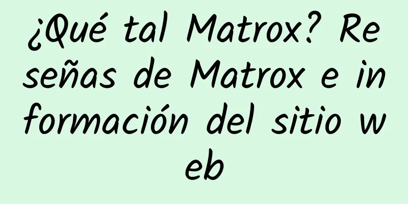 ¿Qué tal Matrox? Reseñas de Matrox e información del sitio web