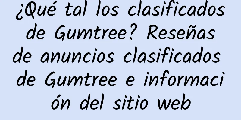 ¿Qué tal los clasificados de Gumtree? Reseñas de anuncios clasificados de Gumtree e información del sitio web