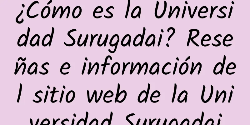 ¿Cómo es la Universidad Surugadai? Reseñas e información del sitio web de la Universidad Surugadai