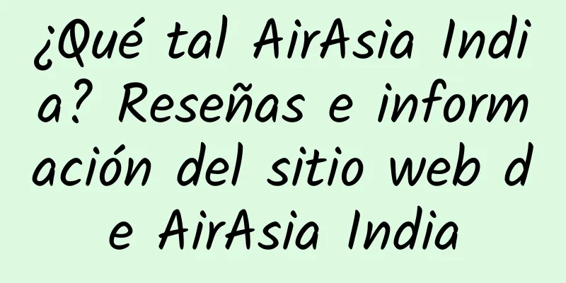 ¿Qué tal AirAsia India? Reseñas e información del sitio web de AirAsia India