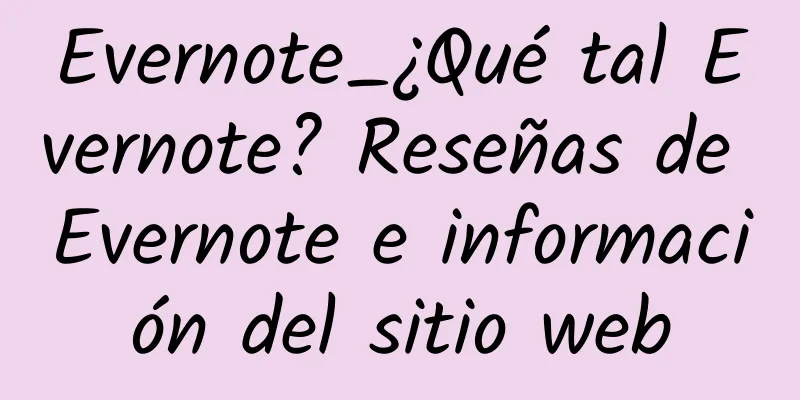 Evernote_¿Qué tal Evernote? Reseñas de Evernote e información del sitio web