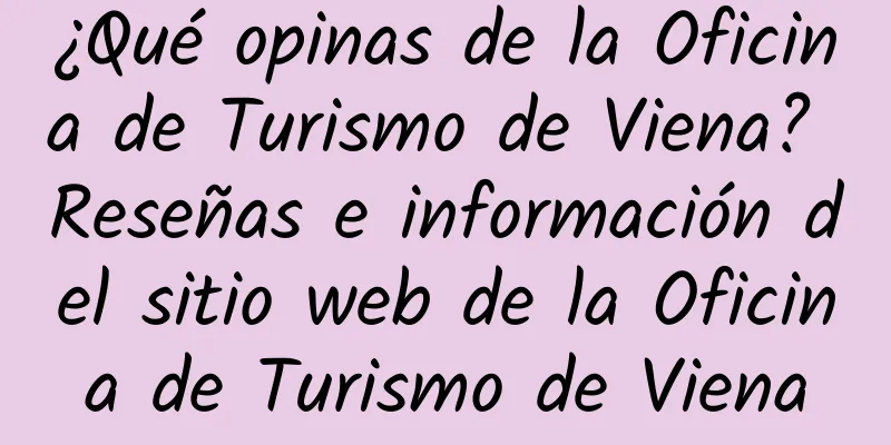 ¿Qué opinas de la Oficina de Turismo de Viena? Reseñas e información del sitio web de la Oficina de Turismo de Viena