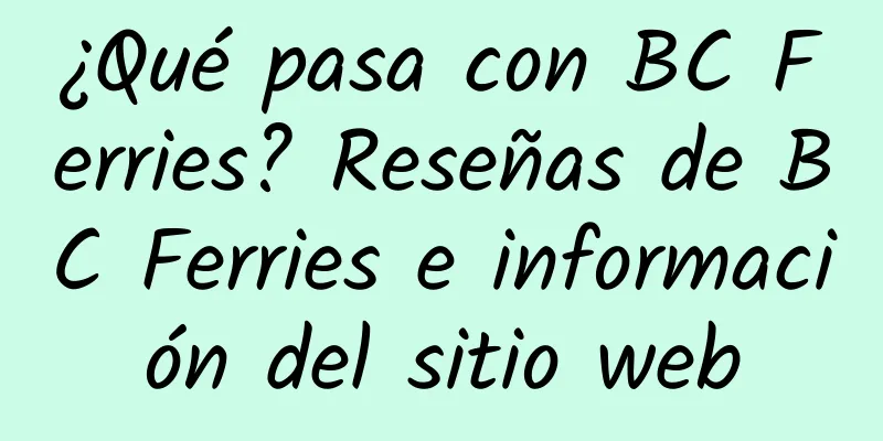 ¿Qué pasa con BC Ferries? Reseñas de BC Ferries e información del sitio web