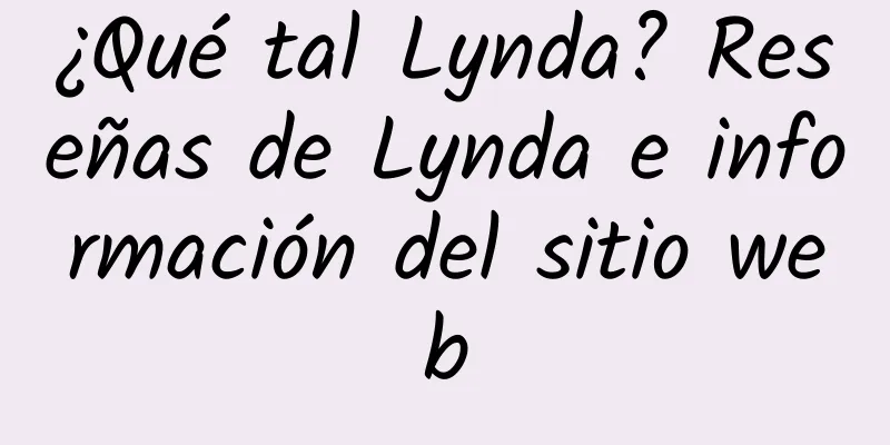 ¿Qué tal Lynda? Reseñas de Lynda e información del sitio web