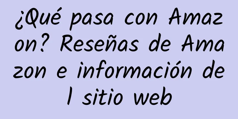 ¿Qué pasa con Amazon? Reseñas de Amazon e información del sitio web
