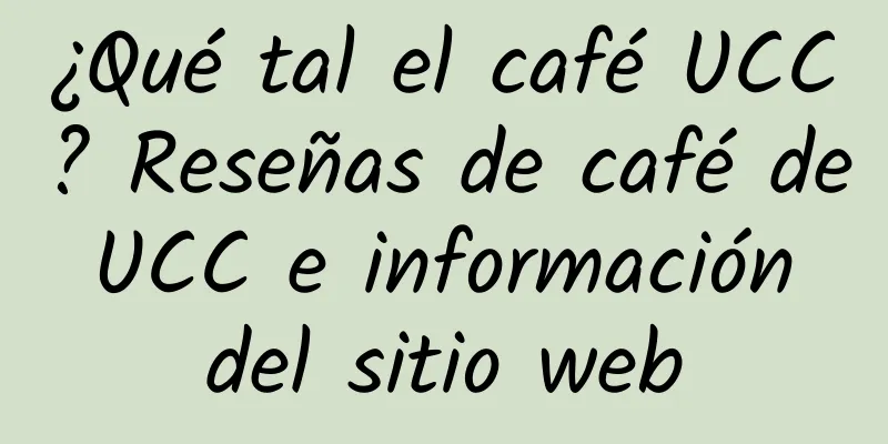 ¿Qué tal el café UCC? Reseñas de café de UCC e información del sitio web