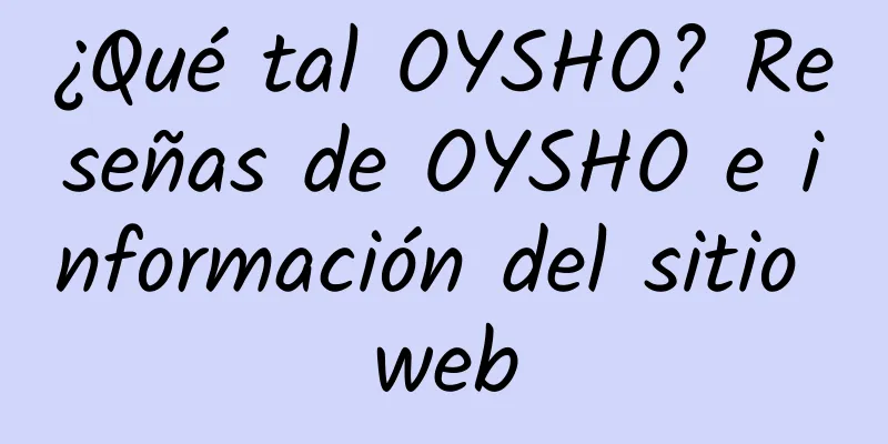 ¿Qué tal OYSHO? Reseñas de OYSHO e información del sitio web