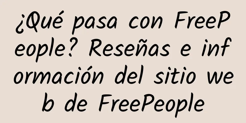 ¿Qué pasa con FreePeople? Reseñas e información del sitio web de FreePeople