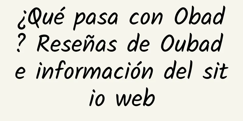 ¿Qué pasa con Obad? Reseñas de Oubad e información del sitio web