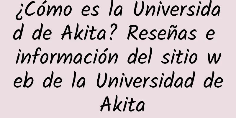 ¿Cómo es la Universidad de Akita? Reseñas e información del sitio web de la Universidad de Akita
