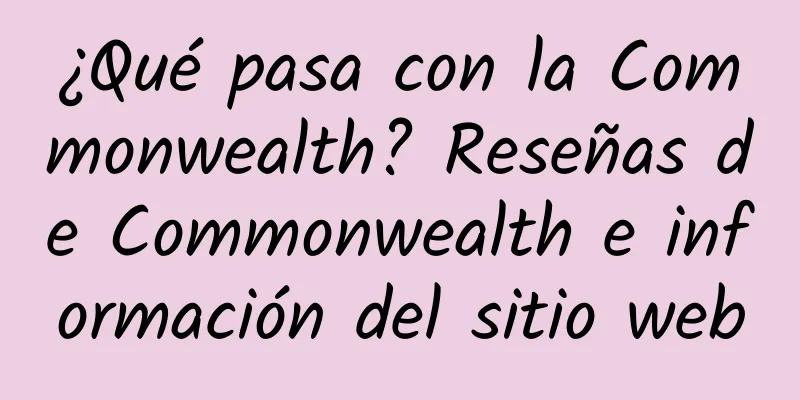 ¿Qué pasa con la Commonwealth? Reseñas de Commonwealth e información del sitio web