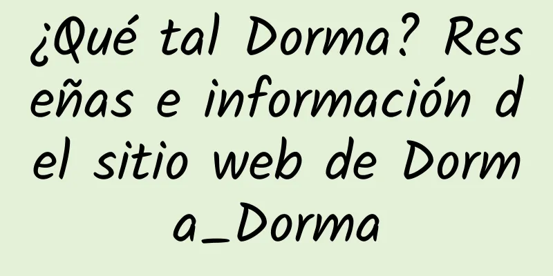¿Qué tal Dorma? Reseñas e información del sitio web de Dorma_Dorma