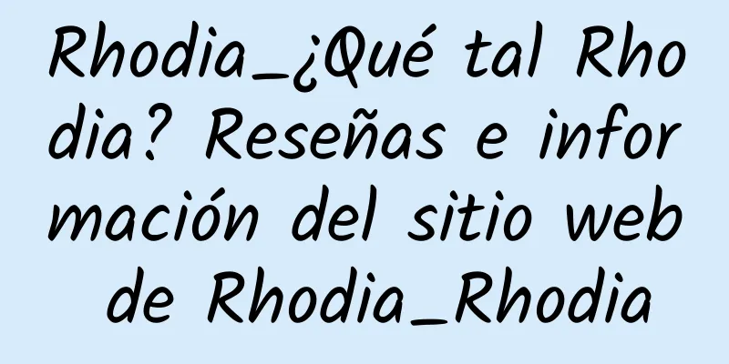 Rhodia_¿Qué tal Rhodia? Reseñas e información del sitio web de Rhodia_Rhodia