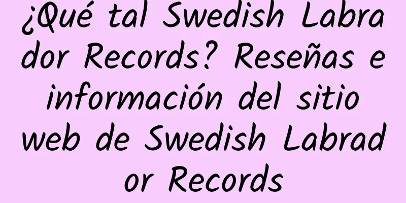 ¿Qué tal Swedish Labrador Records? Reseñas e información del sitio web de Swedish Labrador Records