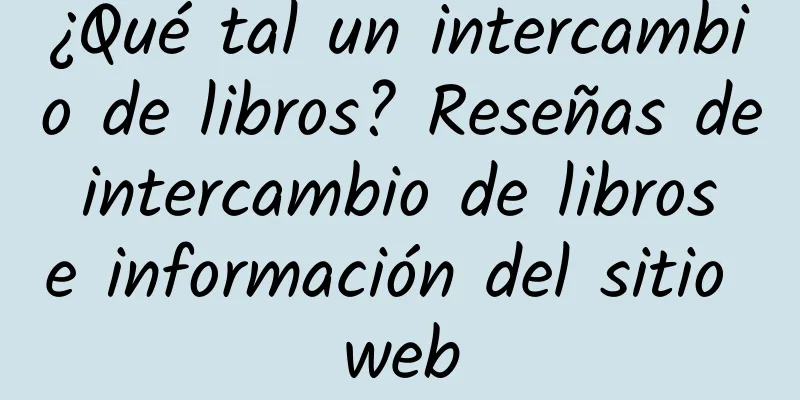 ¿Qué tal un intercambio de libros? Reseñas de intercambio de libros e información del sitio web