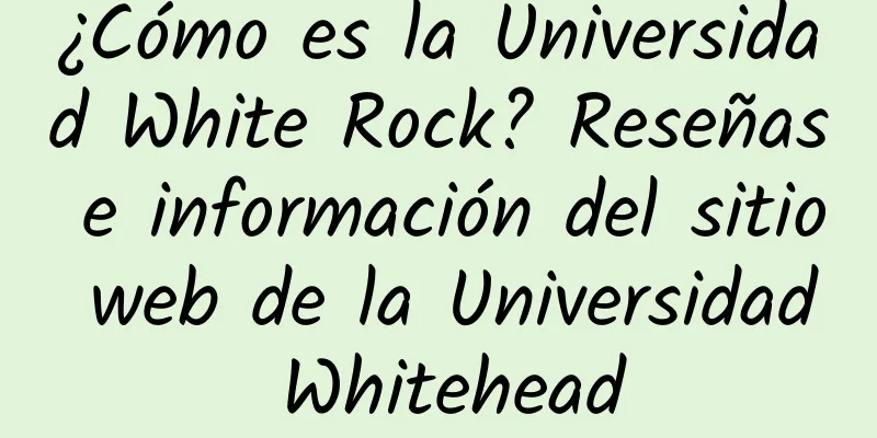 ¿Cómo es la Universidad White Rock? Reseñas e información del sitio web de la Universidad Whitehead