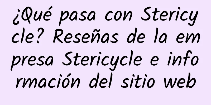 ¿Qué pasa con Stericycle? Reseñas de la empresa Stericycle e información del sitio web