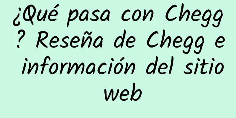¿Qué pasa con Chegg? Reseña de Chegg e información del sitio web