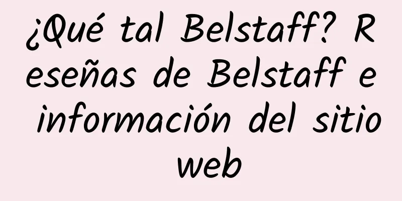 ¿Qué tal Belstaff? Reseñas de Belstaff e información del sitio web