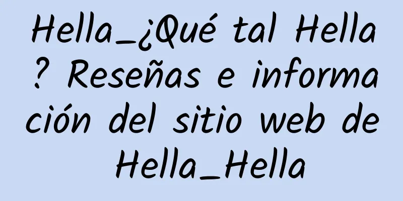 Hella_¿Qué tal Hella? Reseñas e información del sitio web de Hella_Hella