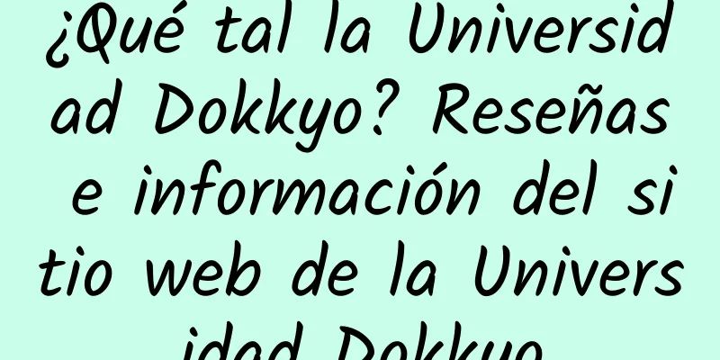 ¿Qué tal la Universidad Dokkyo? Reseñas e información del sitio web de la Universidad Dokkyo