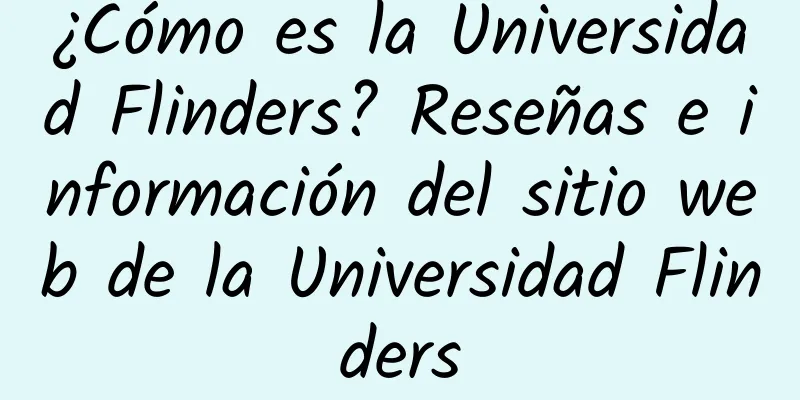 ¿Cómo es la Universidad Flinders? Reseñas e información del sitio web de la Universidad Flinders