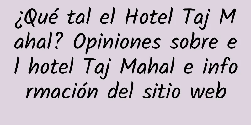 ¿Qué tal el Hotel Taj Mahal? Opiniones sobre el hotel Taj Mahal e información del sitio web