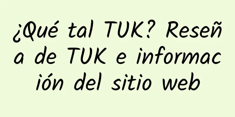 ¿Qué tal TUK? Reseña de TUK e información del sitio web