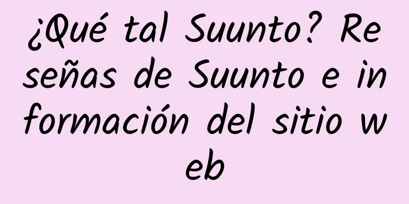 ¿Qué tal Suunto? Reseñas de Suunto e información del sitio web