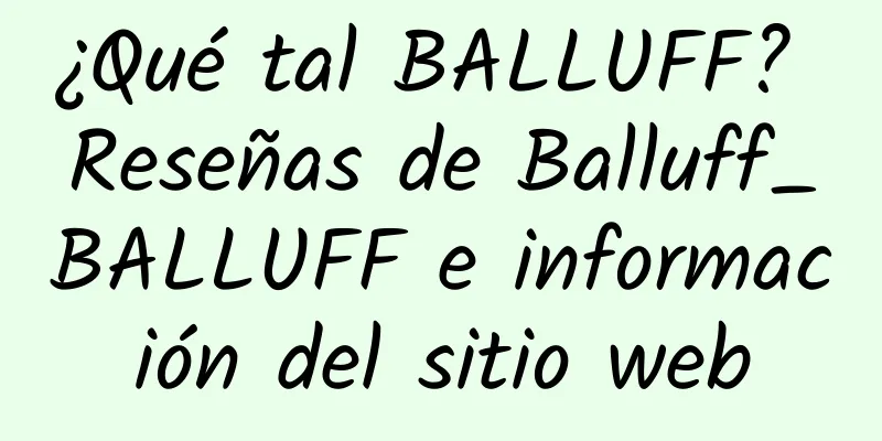 ¿Qué tal BALLUFF? Reseñas de Balluff_BALLUFF e información del sitio web