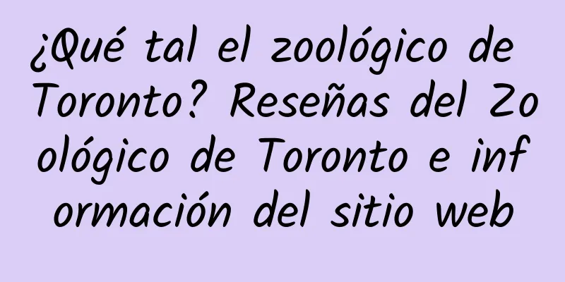 ¿Qué tal el zoológico de Toronto? Reseñas del Zoológico de Toronto e información del sitio web